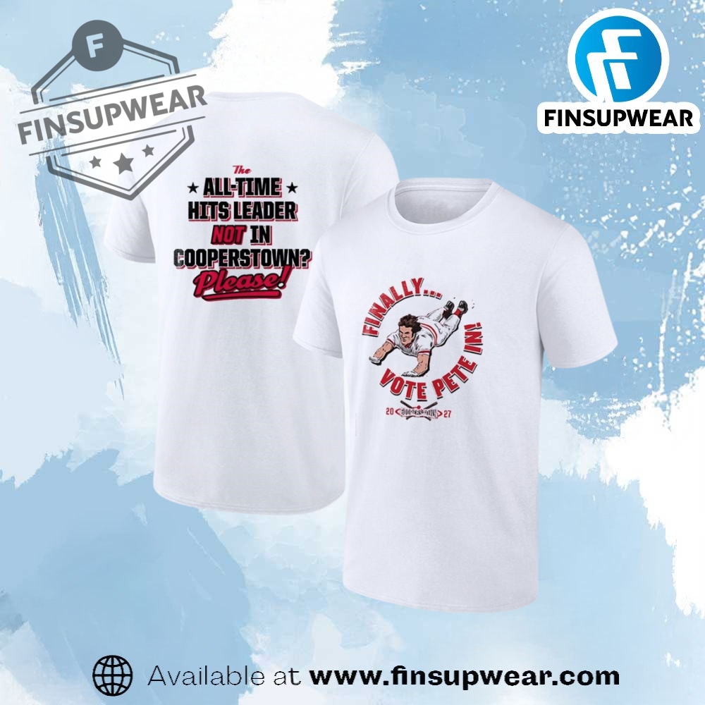 Finally Vote Pete Rose All Time Hits Leader Not In Cooperstown Please Shirt