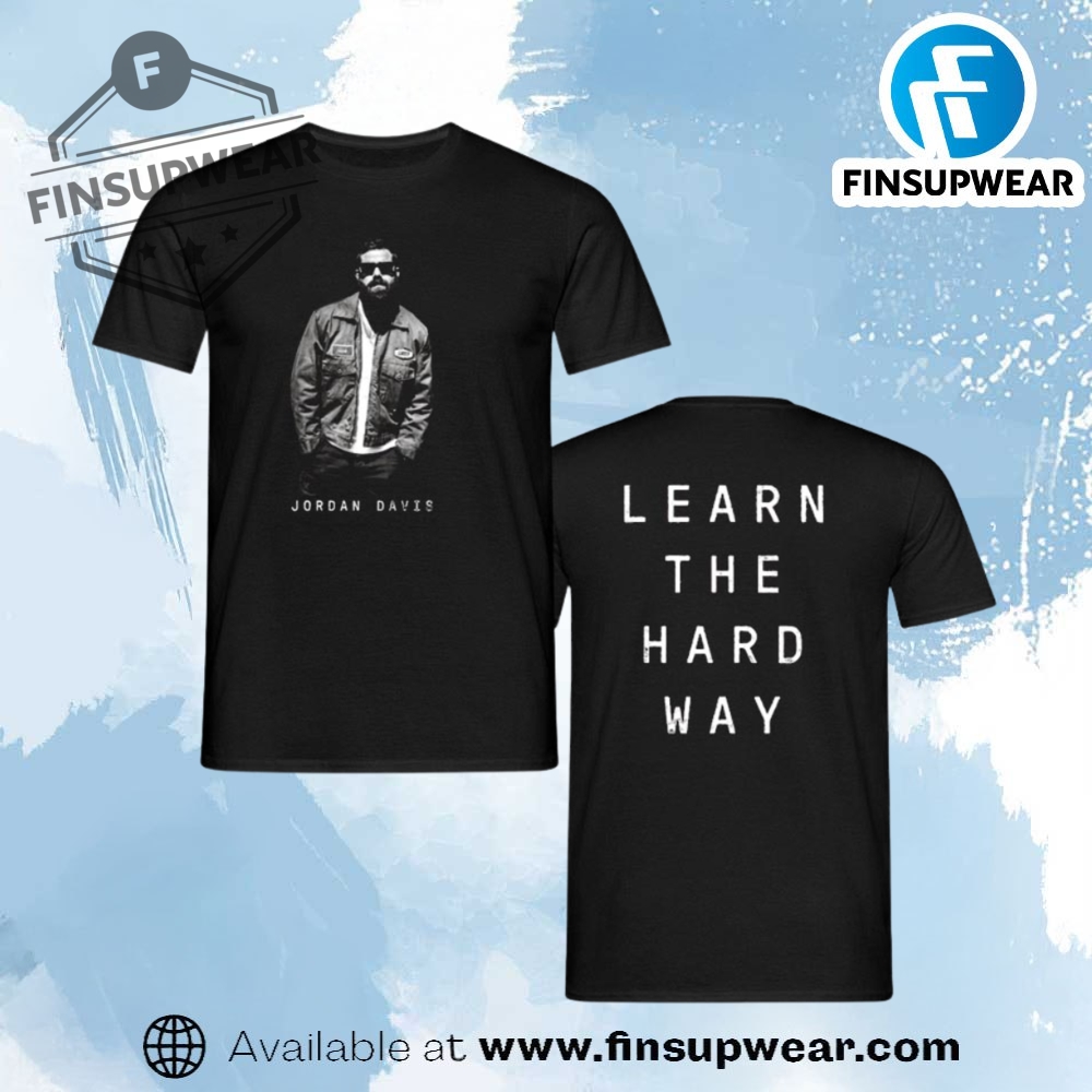 Jordan Davis Learn The Hard Way Shirt 1 Jordan Davis Learn The Hard Way Shirt