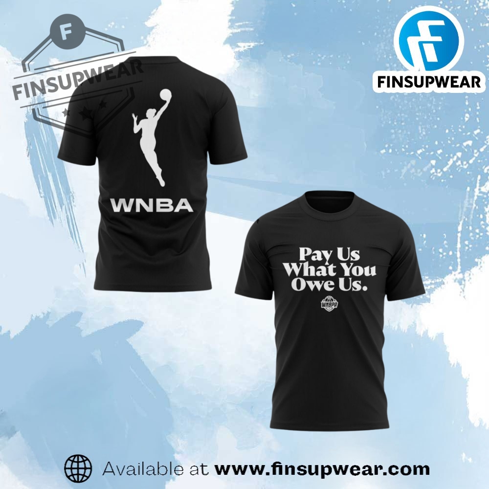 Wnba Pay Us What You Owe Us Special Shirt