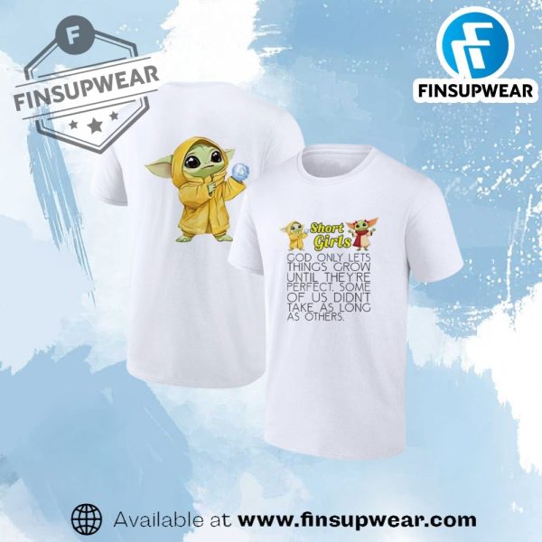 Baby Yoda Short Girls God Only Lets Things Grow Until Theyre Perfect Shirt finsupwear 1