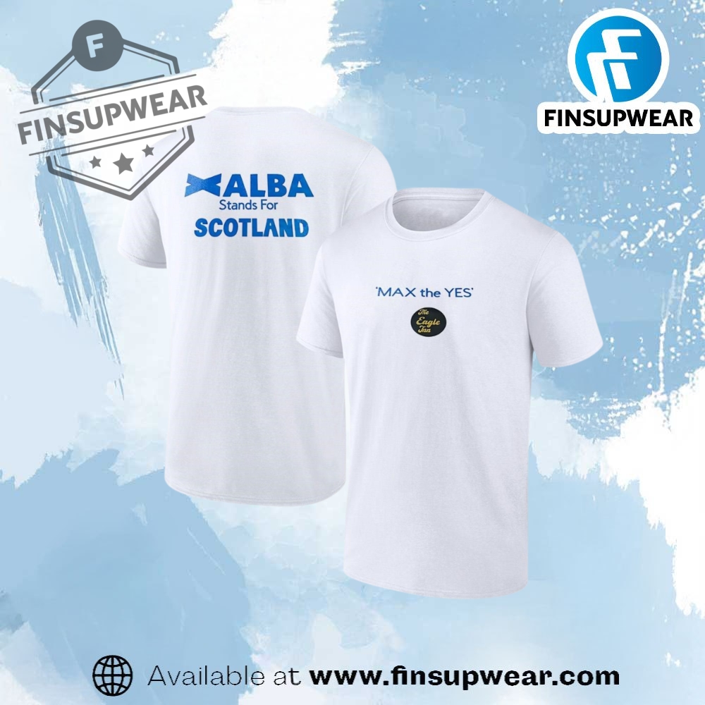 Max The Yes The Eagle Inn Xalba Stand For Scotland Shirt 1 Max The Yes The Eagle Inn Xalba Stand For Scotland Shirt finsupwear 1