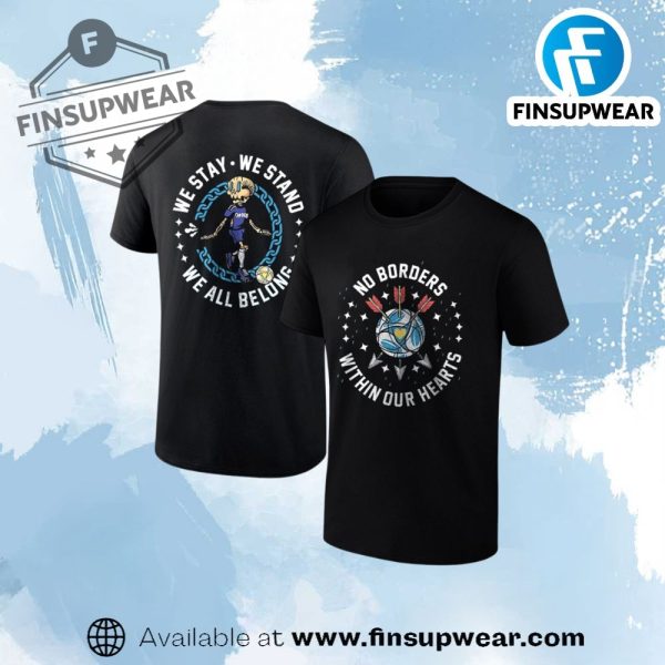 San Diego Fc We Stay We Stand We All Belong No Borders Within Our Heart Shirt finsupwear 1
