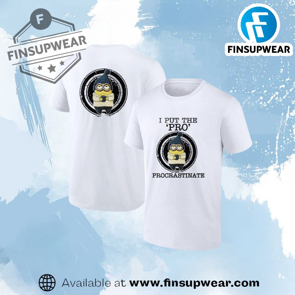 Minion I Put The Pro In Procrastinate Shirt