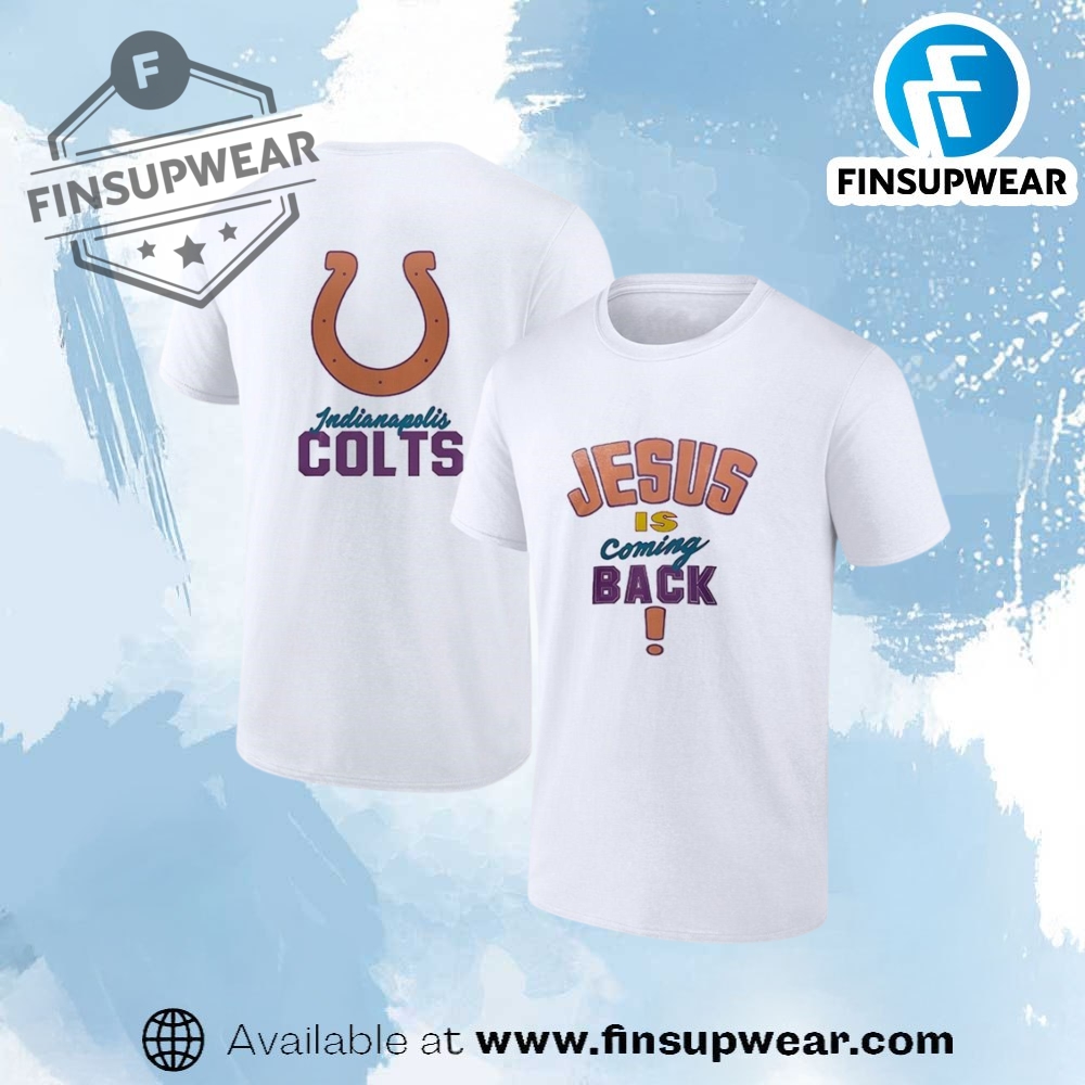 Indianapolis Colts X Jesus Is Coming Back Shirt
